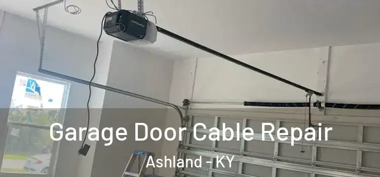  Garage Door Cable Repair Ashland - KY