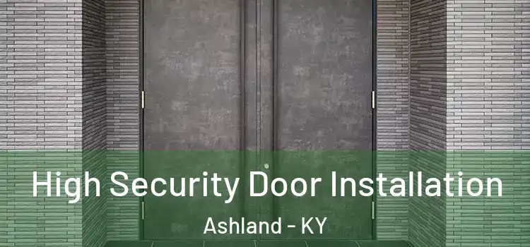 High Security Door Installation Ashland - KY