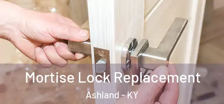 Mortise Lock Replacement Ashland - KY