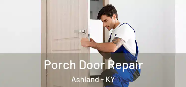  Porch Door Repair Ashland - KY