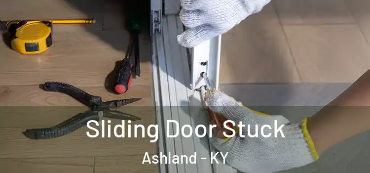  Sliding Door Stuck Ashland - KY